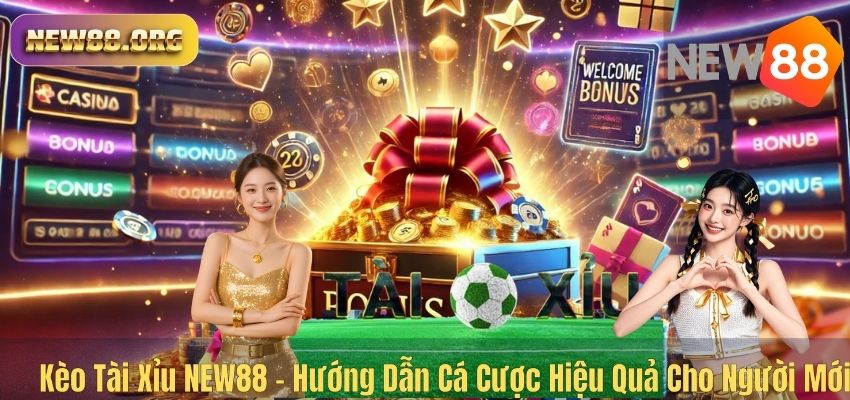 Kèo Tài Xỉu NEW88 – Hướng Dẫn Cá Cược Hiệu Quả Cho Người Mới